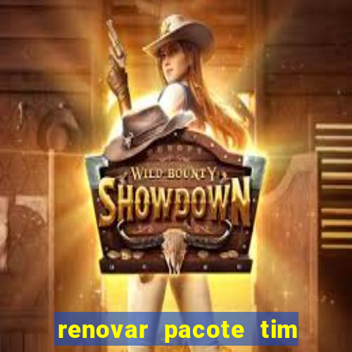 renovar pacote tim beta antes do prazo